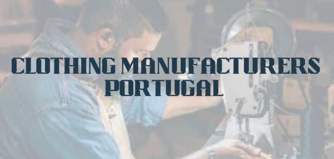 Gig Preview - Find clothing manufacturers in portugal