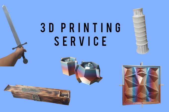 Gig Preview - Do 3d printing and post processing of your pieces