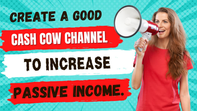 Gig Preview - Create a profitable cash cow channel to increase your passive income