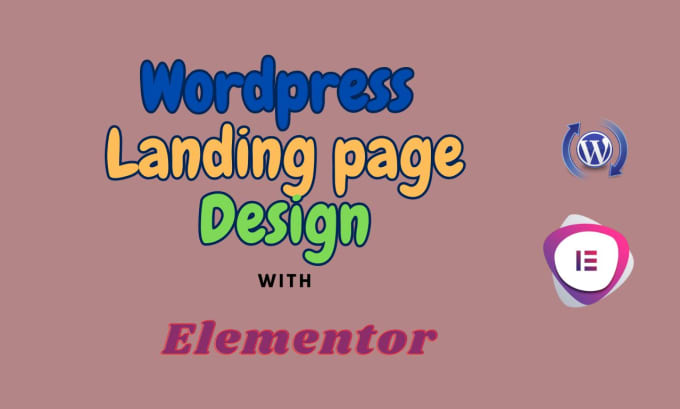 Gig Preview - Build a responsive wordpress landing page with elementor