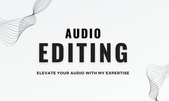 Gig Preview - Do audio editing and audio cleaning