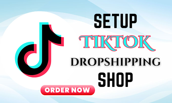 Gig Preview - Setup tiktok shop, fix tik tok shop, tiktok ads dropshipping marketing manager