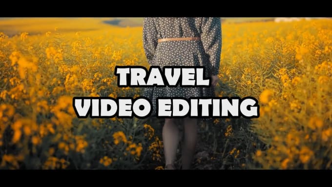 Gig Preview - Edit your travel video in 24 hours