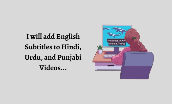 Gig Preview - Add english subtitles to your urdu, hindi, and punjabi videos