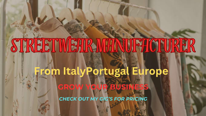 Gig Preview - Find streetwear clothing manufacturers in italy portugal europe