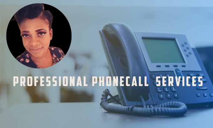 Gig Preview - Make  professional and personal phone calls for you