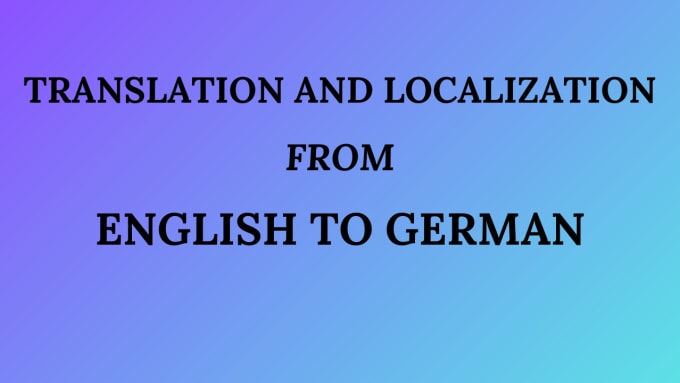 Gig Preview - Translate and localize your apps and games from english to german