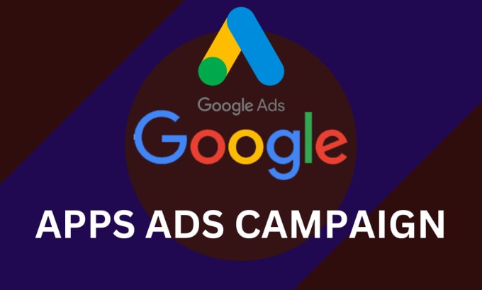 Gig Preview - Be your google app ads campaign specialist