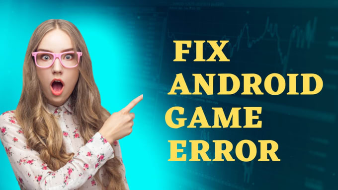 Gig Preview - Fix android game bug error, game modification, and development