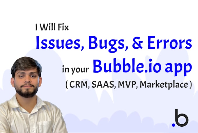 Gig Preview - Fix your bubble app issues, bugs, and errors