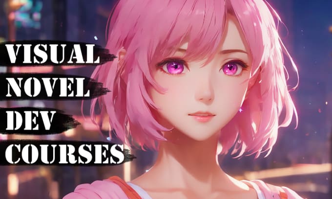 Gig Preview - Teach you how to create the visual novels of your dreams