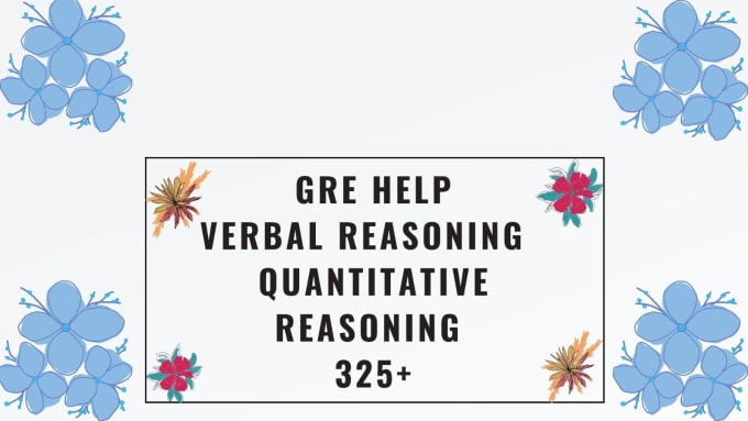 Gig Preview - Help with gre verbal reasoning and quantitative reasoning 325 at least