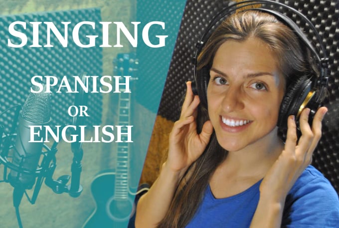 Gig Preview - Sing your song in spanish or english