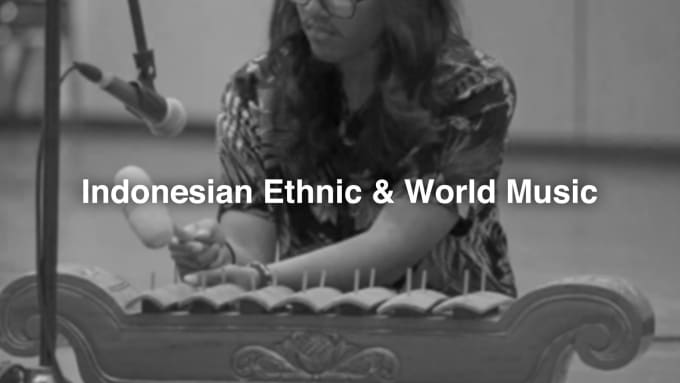 Gig Preview - Produce any indonesian ethnic music and other world music