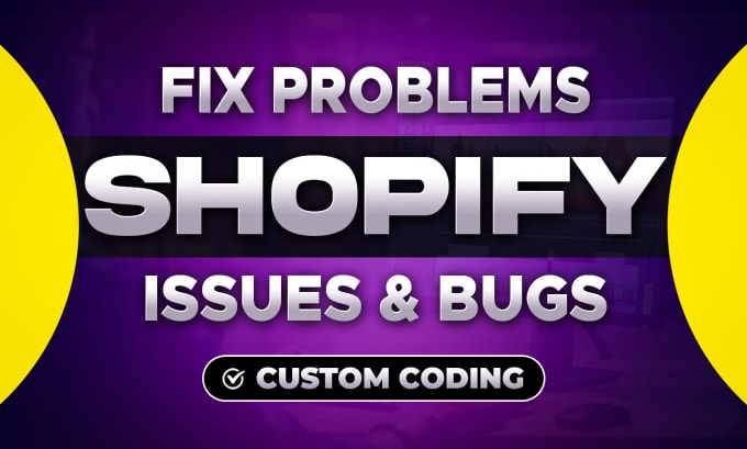 Gig Preview - Fix any shopify bug and do custom shopify coding