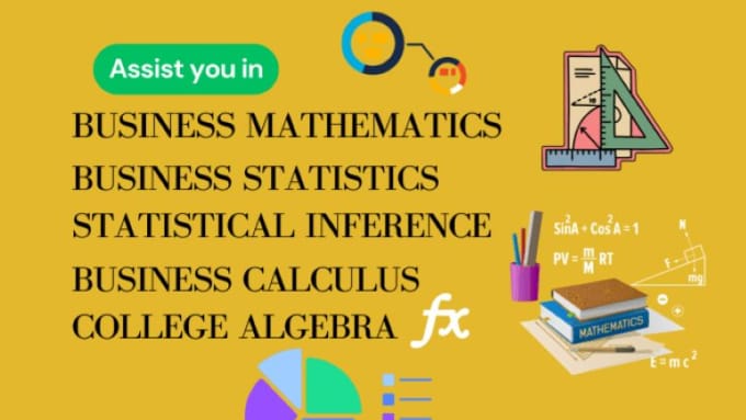 Gig Preview - Help you in business maths and college algebra, and statistics