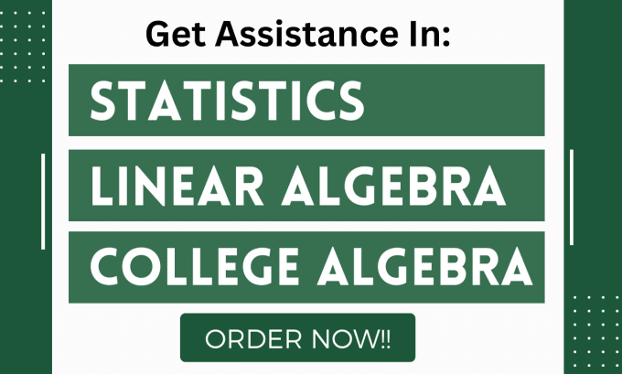 Gig Preview - Assist in statistics, college algebra and linear algebra