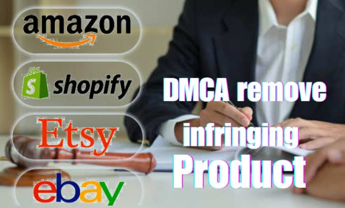 Gig Preview - Remove infringing product from shopify,etsy,ebay,ali baba,ali express under dmca