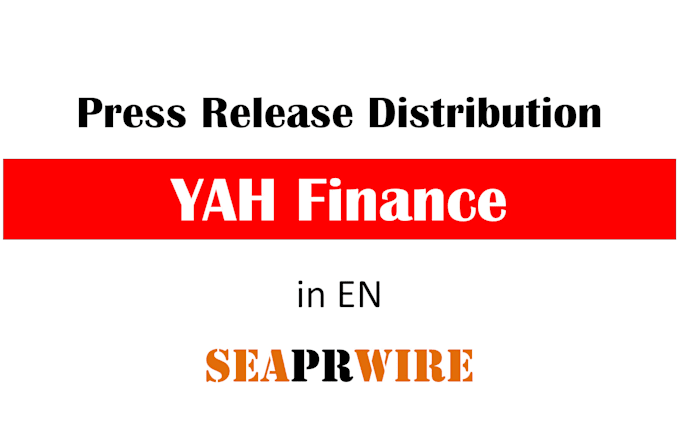 Gig Preview - Press release on yah finance PR distribution to top media via seaprwire