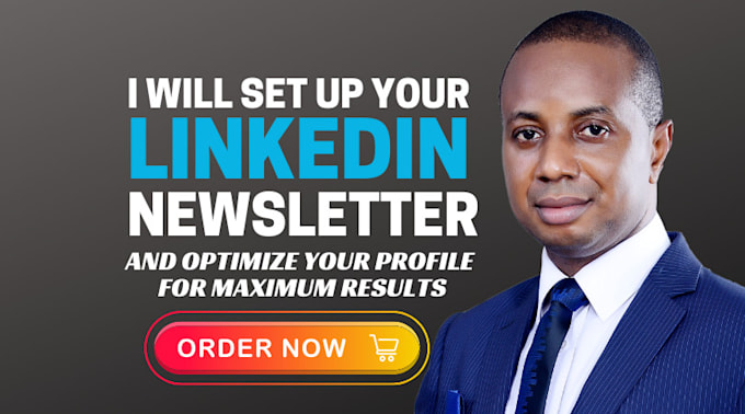 Gig Preview - Set up your linkedin newsletter and optimize your profile for results