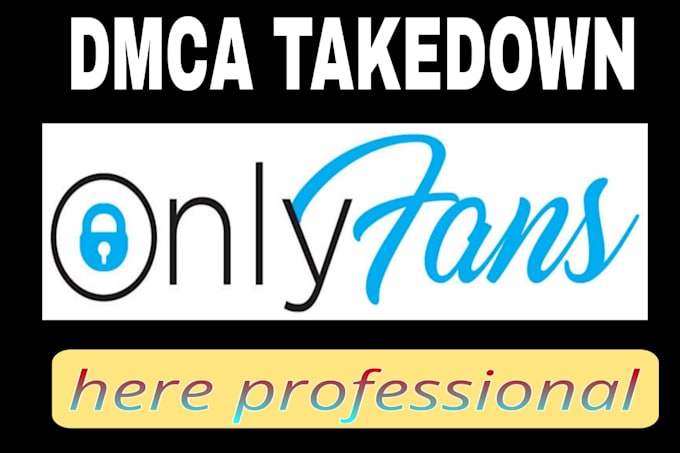 Gig Preview - Takedown leaked content of onlyfans under dmca