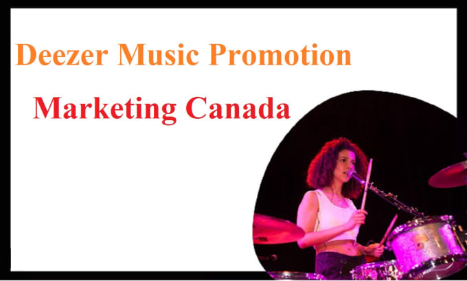 Gig Preview - Do deezer music promotion and marketing canada