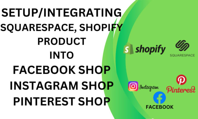 Gig Preview - Integrate shoplfy, squarespace products into facebook, pinterest, instagram shop