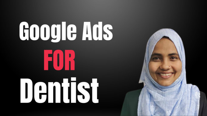 Gig Preview - Setup and manage google ads for dentist