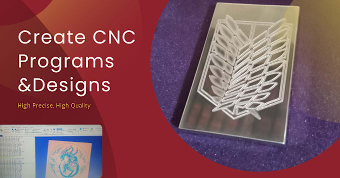 Gig Preview - Create cnc programs and designs