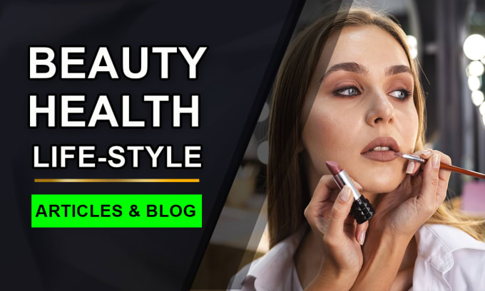 Gig Preview - Write SEO beauty blog posts, health and lifestyle article