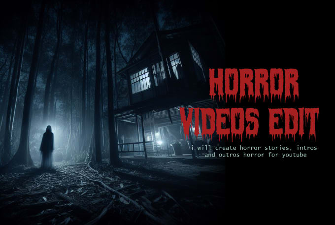 Gig Preview - Create scary and horror videos for youtube