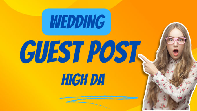 Gig Preview - Do premium wedding guest post with do follow backlinks on high da wedding blog