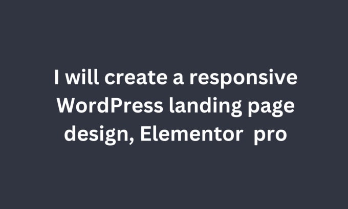 Gig Preview - Create responsive wordpress landing page design, elementor pro