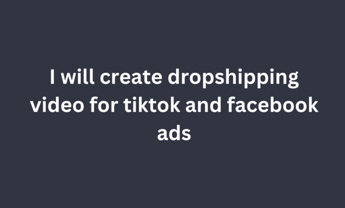 Gig Preview - Make dropshipping video for tiktok and facebook ads