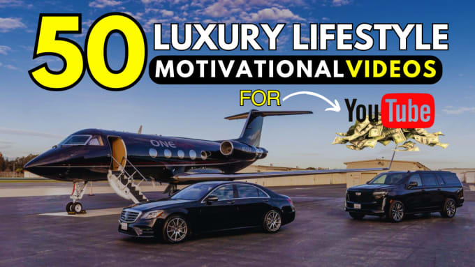 Gig Preview - Create 50x10 mins luxury lifestyle motivational videos for youtube