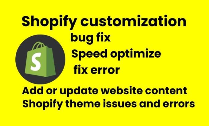 Gig Preview - Customize shopify theme fix bugs error update add content to shopify website