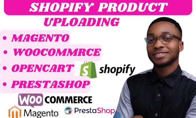 Gig Preview - Upload product in shopify, magento, opencart,prestashop, bigcommerce,woocommerce