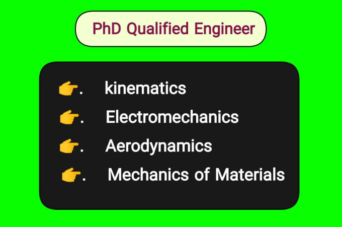 Gig Preview - Assist in kinematics, aerodynamics, electromechanics, mechanics of materials