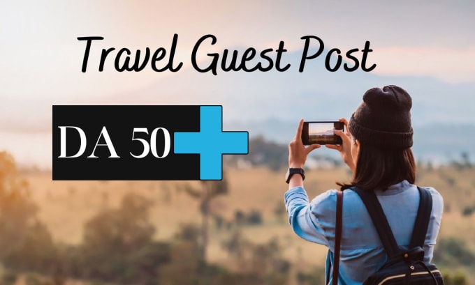 Gig Preview - Do travel guest posts on da 50 with dofollow backlinks