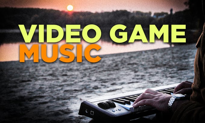 Gig Preview - Compose 01 to 05 video game music for you