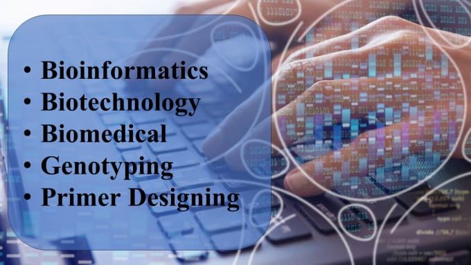 Gig Preview - Do biomedical bioinformatics biotechnology genotyping and primer related tasks