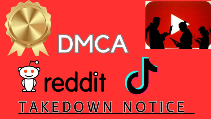 Gig Preview - Takedown infringing content from reddit and tiktok under dmca