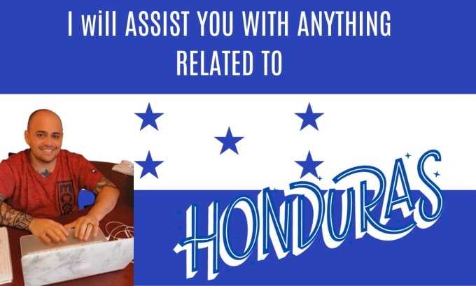 Gig Preview - Efficiently assist you with everything related to honduras