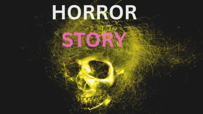 Gig Preview - Ghostwrite horror story, mystery story, thriller story, scary story or novel