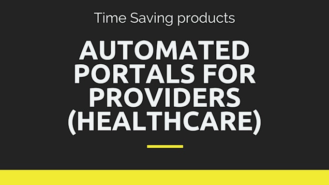 Gig Preview - Provide automated portals for healthcare provider