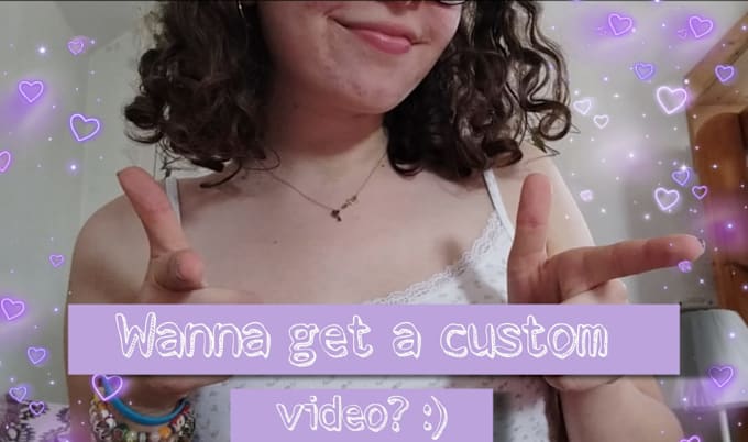 Gig Preview - Create a tingly custom video just for you