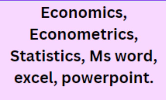 Gig Preview - Help you in microeconomics macro economics and econometrics