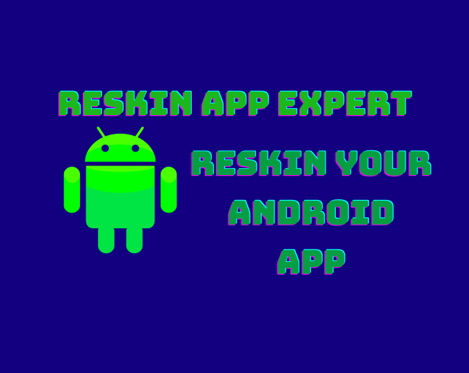 Gig Preview - Completely reskin and modify or redesign your android apps