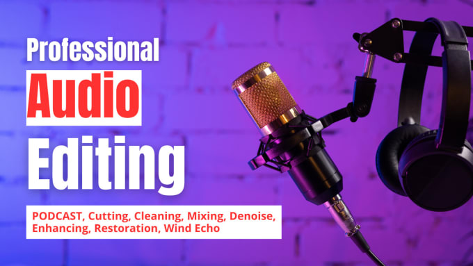 Gig Preview - Do podcast audio editing, noise reduction, repair, enhance, fix, clean audio