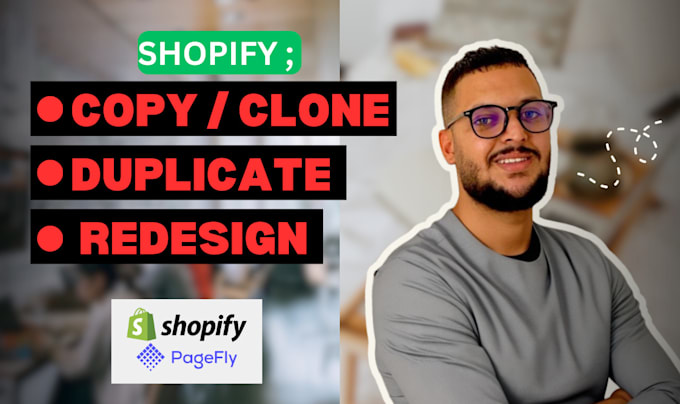 Gig Preview - Clone copy duplicate shopify theme and any shopify website